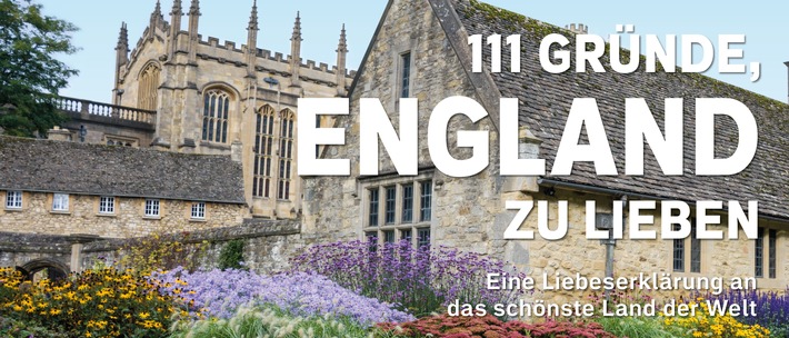 111 GRÜNDE, ENGLAND ZU LIEBEN: Eine Liebeserklärung an das schönste Land der Welt!