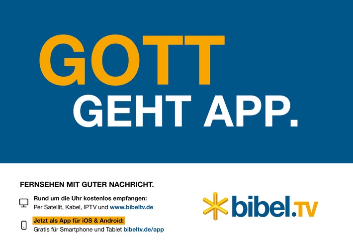 "Gott Geht App": Bibel TV will mit bundesweiter Kampagne 
neue Zuschauer erreichen / 10.000 Großflächenplakate werben bis März für das christliche Programm