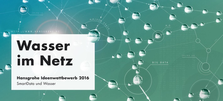 Wasser und Big Data: alles im Fluss / Die Hansgrohe SE ruft zum internationalen Ideenwettbewerb "Wasser im Netz" auf