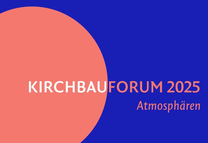 Kirchbauforum 2025: Atmosphären – Sakrale Räume zwischen Spiritualität und Funktionalität