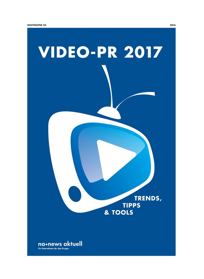 "Video-PR 2017: Trends, Tipps & Tools" - neues Whitepaper von news aktuell