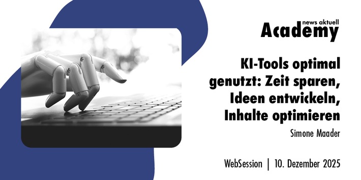 KI-Tools optimal genutzt: Zeit sparen, Ideen entwickeln, Inhalte optimieren / Ein Webinar der news aktuell Academy