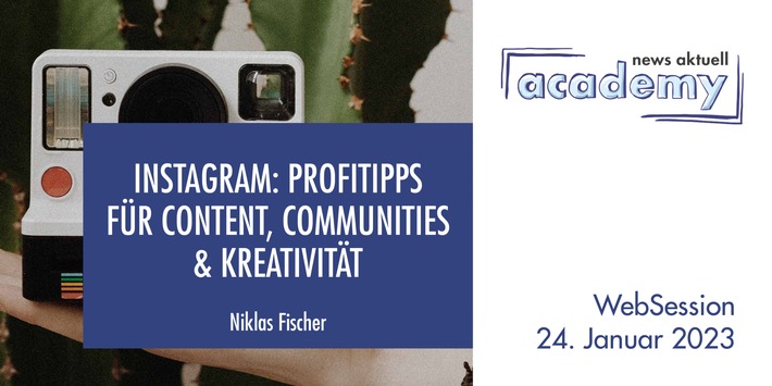 Instagram: Profitipps für Content, Communities &amp; Kreativität / Ein Online-Seminar der news aktuell Academy