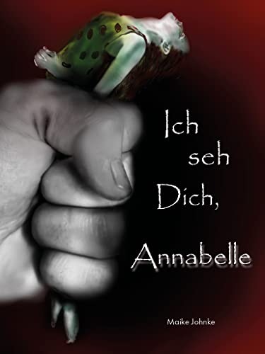 Ich seh Dich, Annabelle