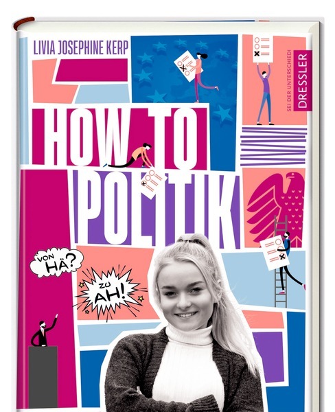 Mehr Klartext! Eine junge Bloggerin gibt Jugendlichen Einblick in die Welt der Politik. / Buchcover: Livia Kerp, "How to Politik. Von Hä? zu Ah!" / Weiterer Text über ots und www.presseportal.de/nr/76744 / Die Verwendung dieses Bildes ist für redaktionelle Zwecke unter Beachtung ggf. genannter Nutzungsbedingungen honorarfrei. Veröffentlichung bitte mit Bildrechte-Hinweis.