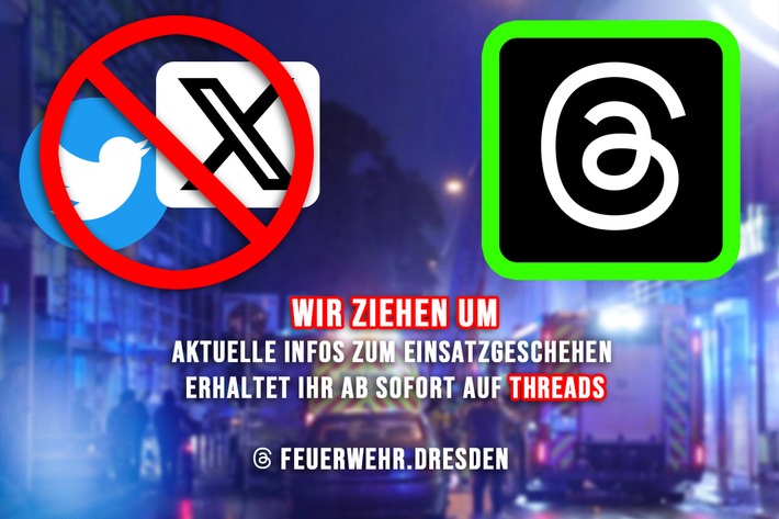 FW Dresden: Feuerwehr Dresden verlässt den Kurznachrichtendienst &quot;X&quot; und wechselt zu &quot;Threads&quot;