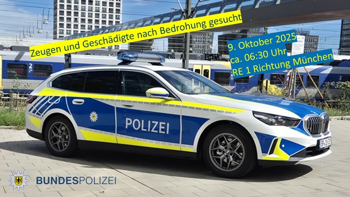 Bundespolizeidirektion München: Bedrohung im Regionalexpress / Bundespolizei bittet Geschädigte und Zeugen um Hinweise