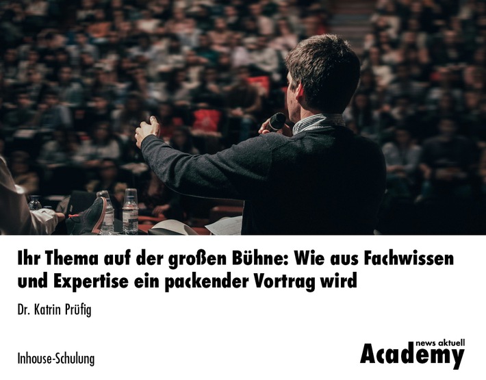 Ihr Thema auf der grossen Bühne: Wie aus Fachwissen und Expertise ein packender Vortrag wird / Eine Inhouse-Schulung der news aktuell Academy