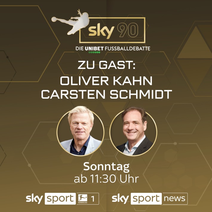 Oliver Kahn, Carsten Schmidt und Lothar Matthäus am Sonntag Gäste bei "Sky90 - die Unibet Fußballdebatte" im Free-TV auf Sky Sport News