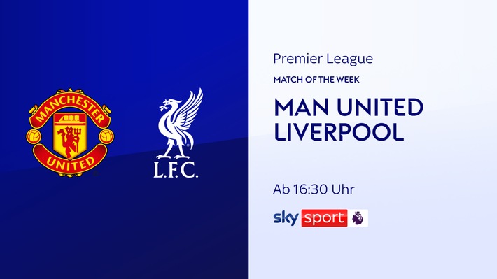 Manchester United gegen FC Liverpool am Sonntag im &quot;Match of the Week&quot;- die Premier League live bei Sky Sport