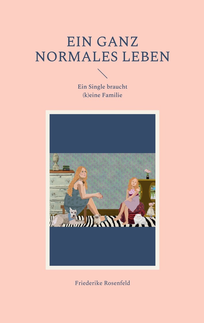 Autorin aus Ihrer Stadt veröffentlicht ihr Buch - Ein ganz normales Leben - Ein Single braucht (k)eine Familie