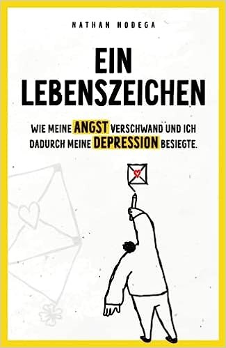 Ein Lebenszeichen: Wie meine Angst verschwand und ich dadurch meine Depression besiegte.