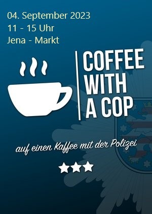 LPI-J: Reminder - Save the date! Auf einen Kaffee mit der Polizei am 04. September 2023 in Jena