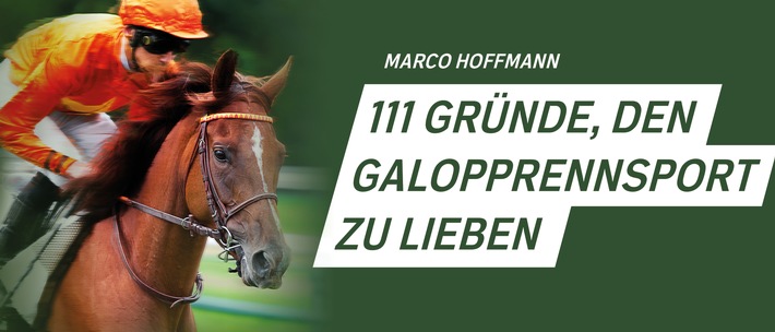 111 GRÜNDE, DEN GALOPPRENNSPORT ZU LIEBEN: Eine Liebeserklärung an die großartigste Sportart der Welt!