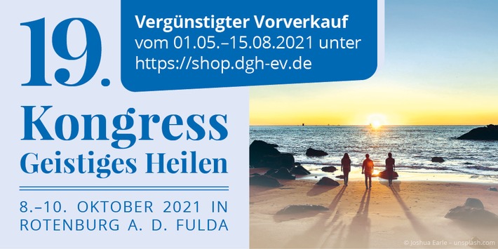19. DGH-Kongress Geistiges Heilen vom 8. - 10. Oktober 2021: Heilen erleben, kennenlernen und verstehen