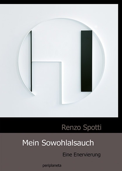 Einladung an die Buchvernissage "Mein Sowohlalsauch - Eine Enervierung" von Renzo Spotti in Zürich - Berlin - Wien
