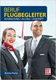 Beruf Flugbegleiter - Ausbildung - Alltag - Zukunft