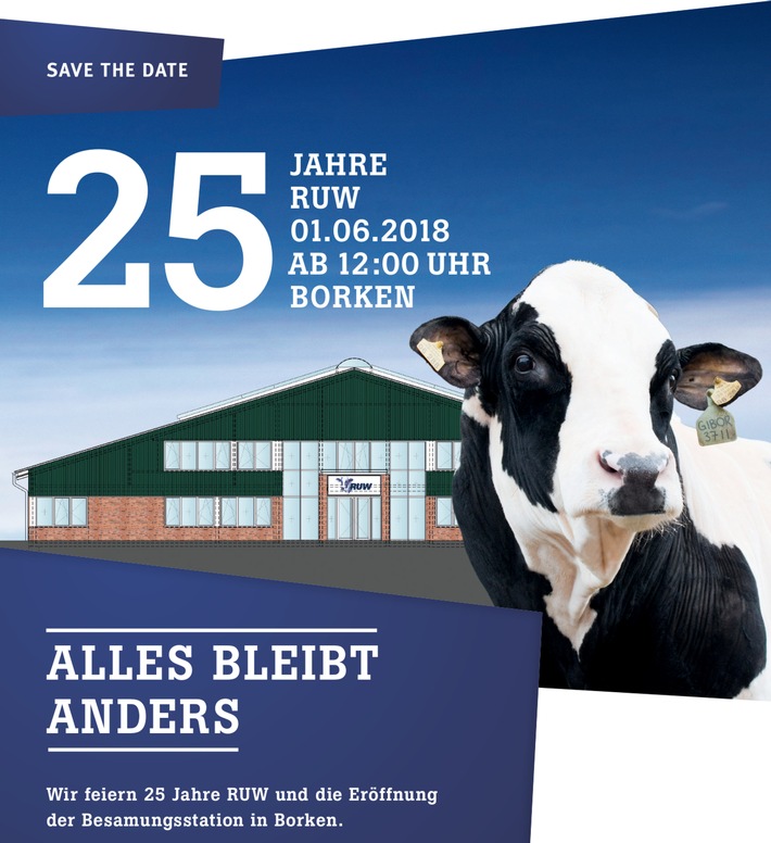 25 Jahre RUW und die Eröffnung der europaweit modernsten Besamungsstation sind zwei gute Gründe für ein tolles Event / Unter dem Motto "ALLES BLEIBT ANDERS" feiern wir den großen RUW-Tag in Borken