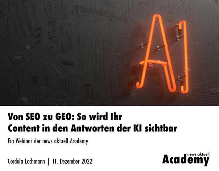 Von SEO zu GEO: So wird Ihr Content in den Antworten der KI sichtbar / Ein Online-Seminar der news aktuell Academy