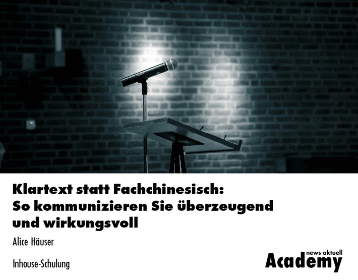 Klartext statt Fachchinesisch: So kommunizieren Sie überzeugend und wirkungsvoll / Eine Inhouse-Schulung der news aktuell Academy
