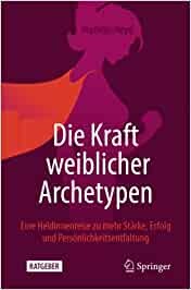 Die Kraft weiblicher Archetypen - Frauenratgeber von Mariella Heyd erschienen