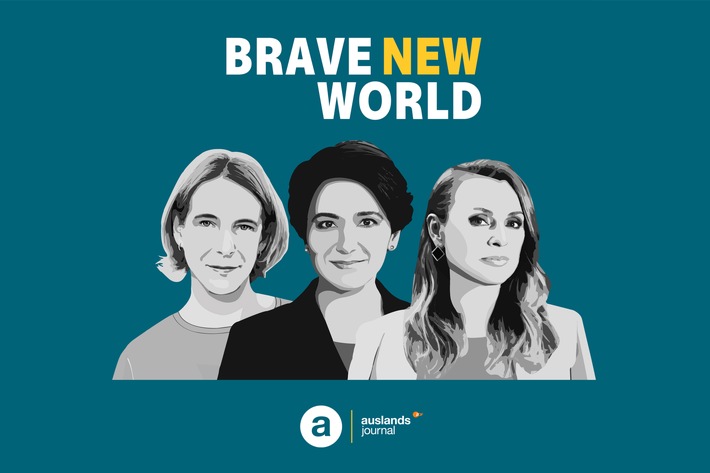 ZDF: "auslandsjournal"-Podcast "Brave New World" gestartet / Von und mit Katrin Eigendorf, Jagoda Marinić und Golineh Atai