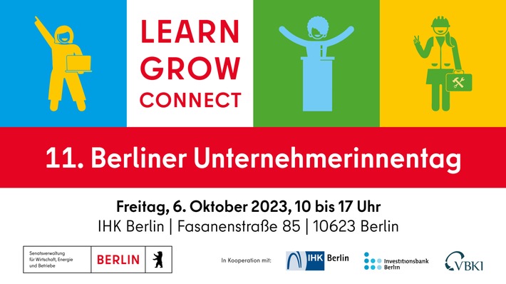 "LEARN. GROW. CONNECT" - 11. Berliner Unternehmerinnentag am Freitag, 6. Oktober 2023, von 10 bis 17 Uhr, in der IHK Berlin / Für Unternehmerinnen und alle, die es werden wollen