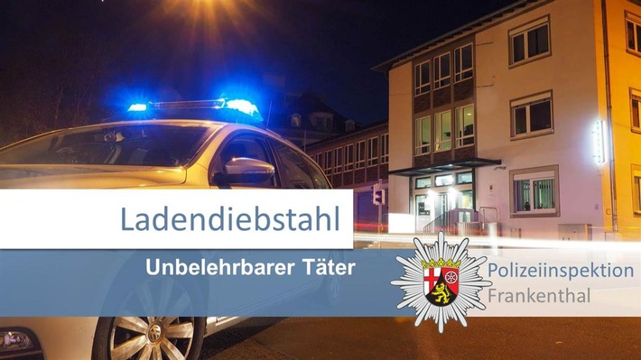 POL-PDLU: unbelehrbarer Ladendieb