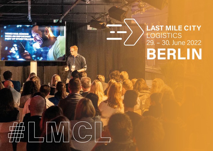 LAST MILE CITY LOGISTICS feiert im Juni 2022 in Berlin Premiere / Zweitägiges Expertentreffen zeigt Lösungen für Paketlieferungen in Städten