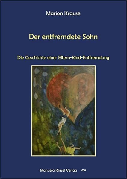 &quot;Der entfremdete Sohn&quot; - Eine Geschichte über Eltern-Kind-Entfremdung