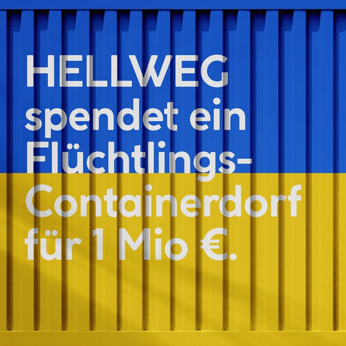 HELLWEG Die Profi-Baumärkte Unternehmensgruppe spendet Wohncontainer für geflüchtete Familien aus der Ukraine für über 1 Millionen EURO