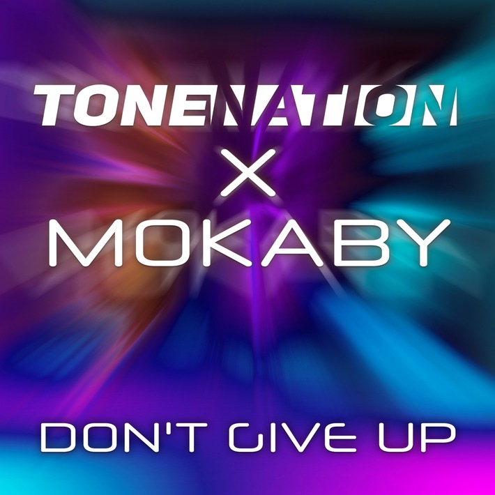 ToneNation X MOKABY mit &quot;Don&#039;t Give Up&quot;