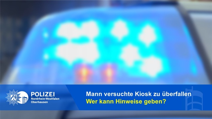 POL-OB: Polizei bittet um Hinweise nach versuchtem Überfall auf Kiosk