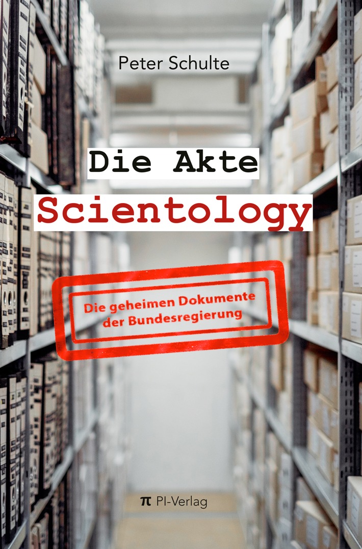 Die Akte Scientology - die geheimen Dokumente der Bundesregierung / Schweizer Verlag veröffentlicht brisantes Enthüllungsbuch über Scientology im deutschsprachigen Raum