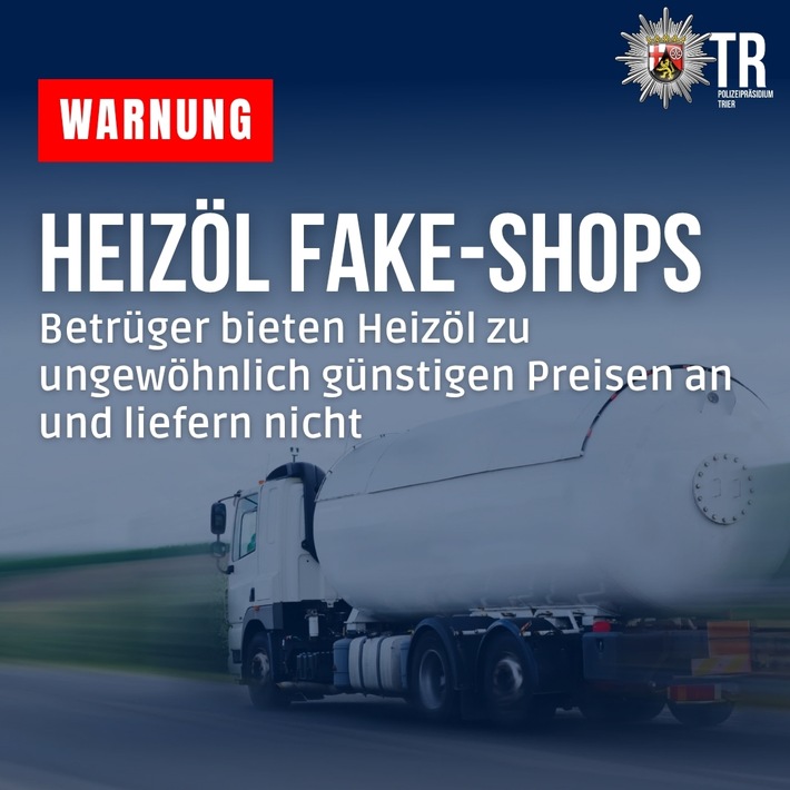 POL-PPTR: Polizei warnt vor Heizöl Fake-Shops: Betrüger bieten Heizöl zu ungewöhnlich günstigen Preisen an und liefern nicht