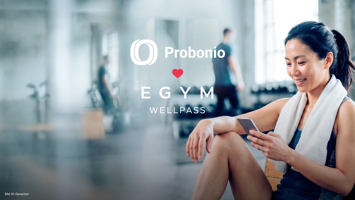 Probonio und EGYM Wellpass starten Kooperation / Firmenfitness-Angebot wird um einen starken Partner ergänzt