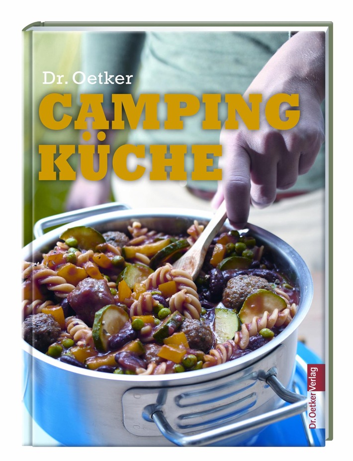 Outdoor-Fans aufgepasst! / Campen und trotzdem kulinarisch genießen - mit dem neuen Titel "Campingküche" aus dem Dr. Oetker Verlag (BILD)