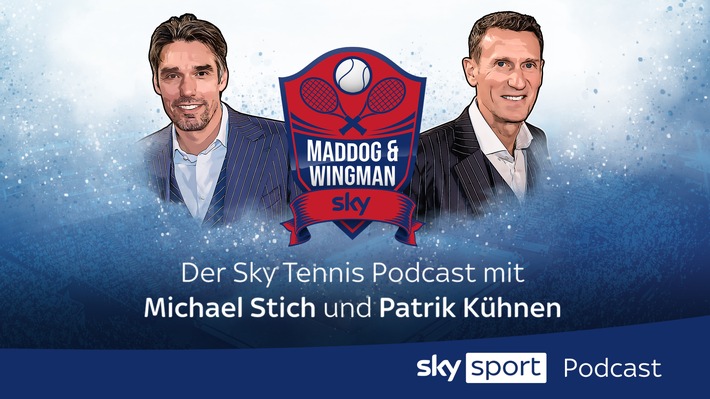 Ab heute: &quot;Maddog &amp; Wingman&quot; - der neue Sky Tennis Podcast mit Michael Stich und Patrik Kühnen