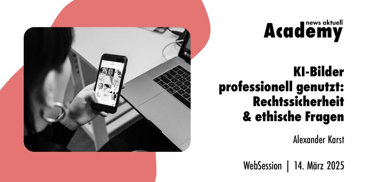 KI-Bilder professionell genutzt: Rechtssicherheit & ethische Fragen / Ein Webinar der news aktuell Academy