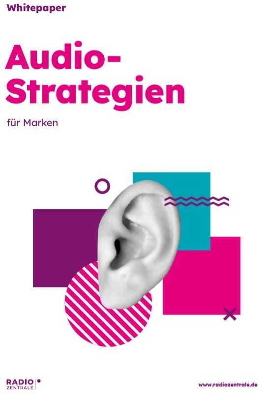 Whitepaper: Audio-Strategien für Marken / Die Radiozentrale skizziert in Zusammenarbeit mit Stephan Schreyer (Strategic Corporate Audio Advisor),was sich hinter dem Begriff &quot;Audio-Strategie&quot; verbirgt.