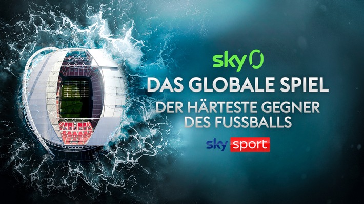 Sky Zero Dokumentation "Das globale Spiel: Der härteste Gegner des Fußballs" am Sonntag um 20.15 Uhr auf Sky