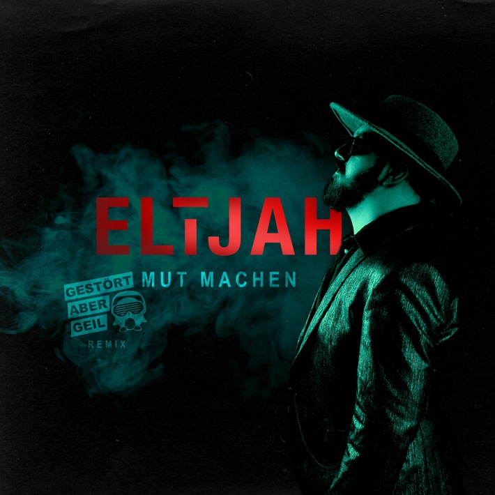 Neuveröffentlichung bei EL CARTEL MUSIC: ELIJAH - Mut machen (Gestört aber GeiL Remix)