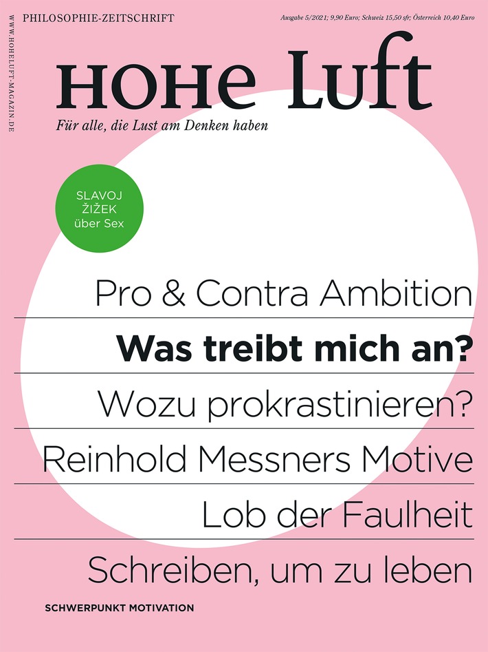 Schwerpunktthema Motivation: Das Philosophiemagazin HOHE LUFT untersucht, was uns wirklich antreibt