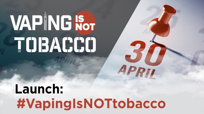 &quot;Vaping is NOT Tobacco&quot;-Kampagne startet - Europaweiter Vorstoß für eine bessere E-Zigaretten-Regulierung