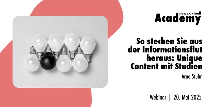 So stechen Sie aus der Informationsflut heraus: Unique Content mit Studien / Ein Online-Seminar der news aktuell Academy