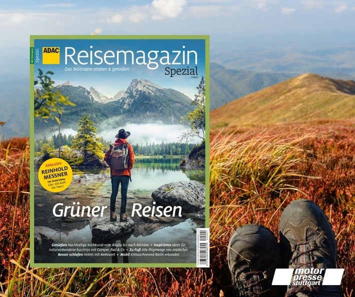 ADAC Reisemagazin SPEZIAL &quot;Grüner Reisen&quot; stellt Menschen und Regionen vor, die Tourismus neu und nachhaltig denken / Plus: Exklusiv-Interview mit Bergpionier Reinhold Messner