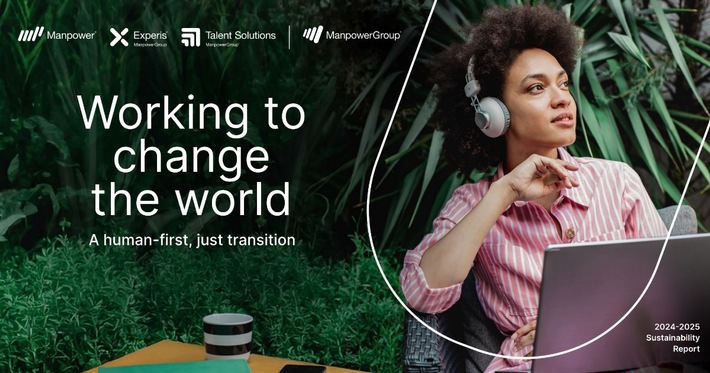 ManpowerGroup Nachhaltigkeitsreport 2024-2025 / Arbeiten, um die Welt zu verändern / ManpowerGroup unterstreicht Engagement für einen grünen Wandel, bei dem der Mensch im Mittelpunkt steht