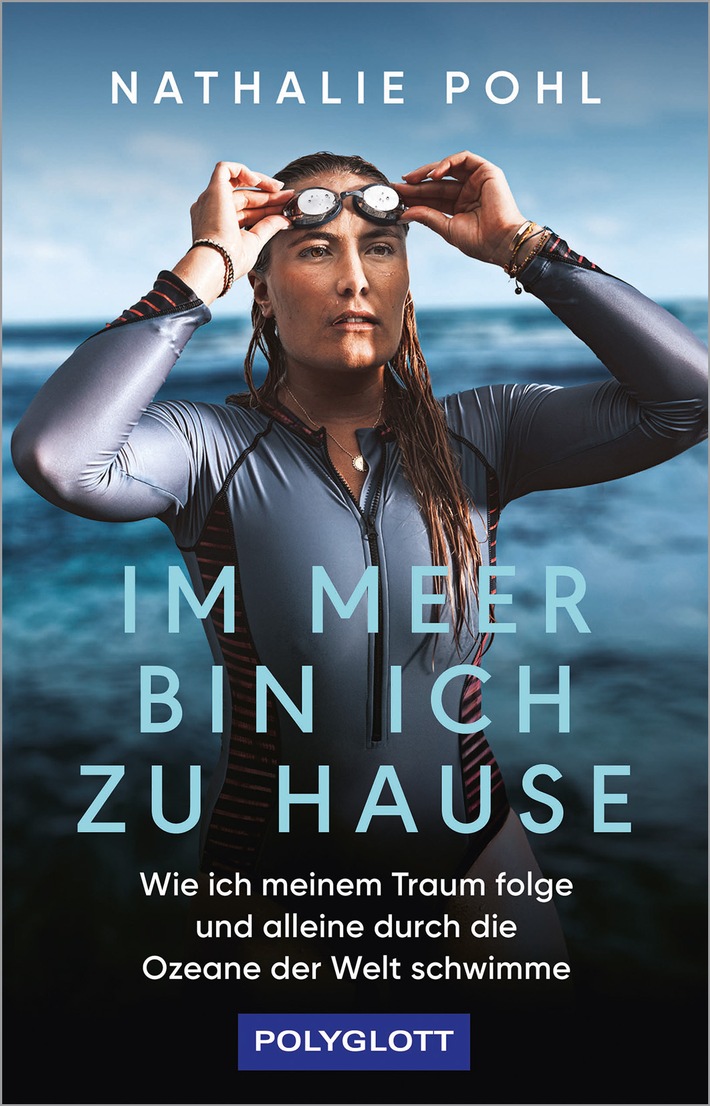 "Im Meer zu Hause" / Extremschwimmerin Nathalie Pohl nimmt die Leserinnen und Leser in ihrem fesselnden Buch mit auf eine einmalige Reise