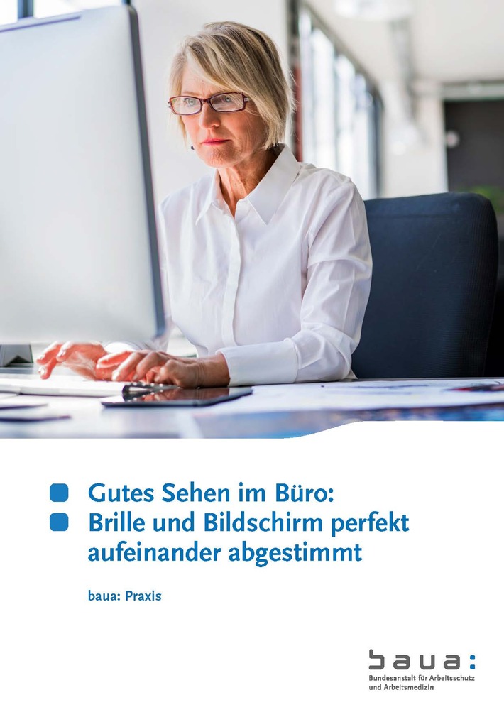 Gutes Sehen: Brille und Bildschirm richtig abstimmen / Handlungshilfe zeigt Schritt für Schritt, wie Bildschirmarbeitsplätze und Sehhilfen (Brillen) richtig aufeinander abgestimmt werden