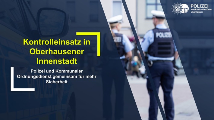 POL-OB: Kontrolleinsatz in Oberhausener Innenstadt - Polizei und Kommunaler Ordnungsdienst gemeinsam für mehr Sicherheit